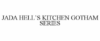 jada hell’s kitchen gotham series