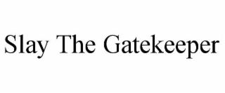 slay the gatekeeper