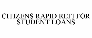 citizens rapid refi for student loans