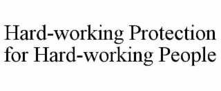 hard-working protection for hard-working people
