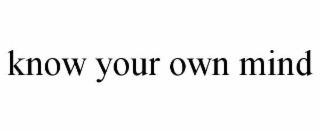 know your own mind