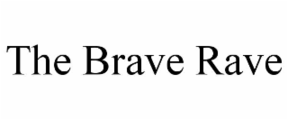 the brave rave