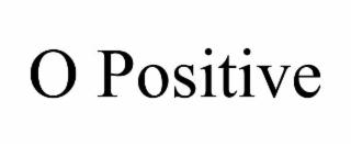 o positive