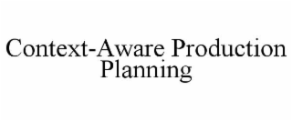 context-aware production planning