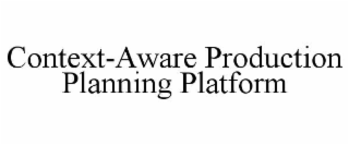 context-aware production planning platform