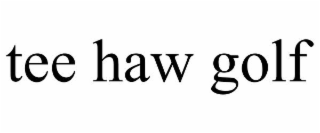 tee haw golf