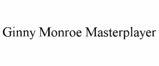 ginny monroe masterplayer