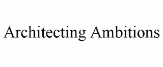 architecting ambitions