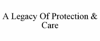 a legacy of protection & care