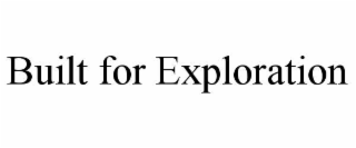 built for exploration