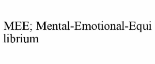 mee; mental-emotional-equilibrium
