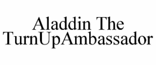 aladdin the turnupambassador