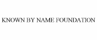 known by name foundation