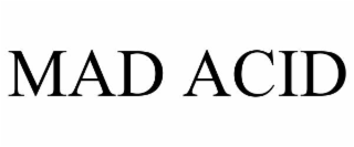 mad acid