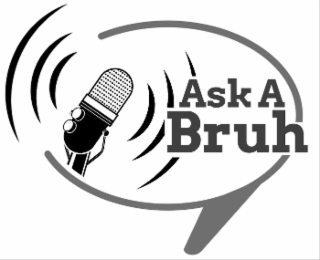 ask a bruh