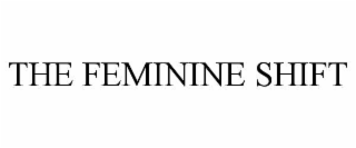 the feminine shift