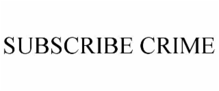 subscribe crime