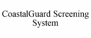 coastalguard screening system