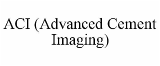 aci (advanced cement imaging)