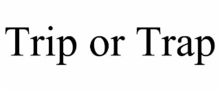 trip or trap