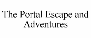 the portal escape and adventures