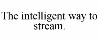 the intelligent way to stream.