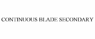 continuous blade secondary
