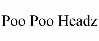 poo poo headz