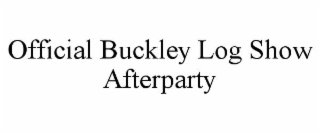 official buckley log show afterparty