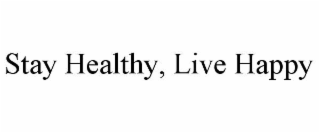 stay healthy, live happy