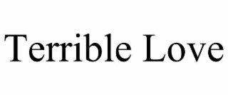 terrible love