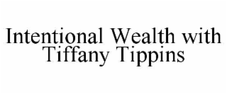 intentional wealth with tiffany tippins