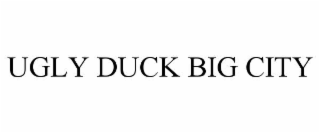 ugly duck big city