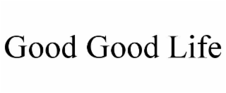 good good life