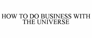 how to do business with the universe