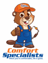 comfort specialists when you're comfortable, life is good.
