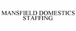 mansfield domestics staffing