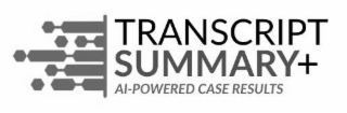 transcript summary+ al-powered case results