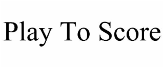 play to score