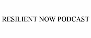 resilient now podcast