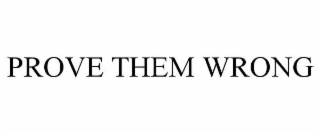 prove them wrong