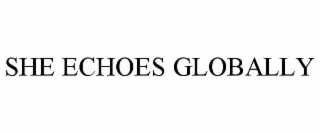 she echoes globally