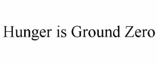 hunger is ground zero