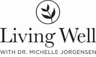 living well with dr. michelle jorgensen