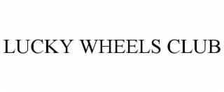 lucky wheels club