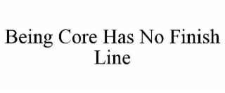 being core has no finish line