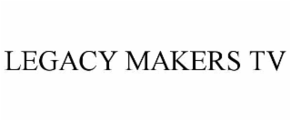 legacy makers tv