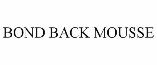 bond back mousse