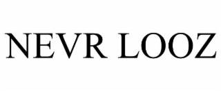 nevr looz