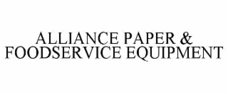 alliance paper & foodservice equipment